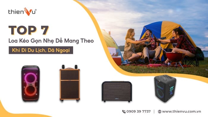 Top 7 Loa Kéo Gọn Nhẹ Dễ Mang Theo Khi Đi Du Lịch, Dã Ngoại
