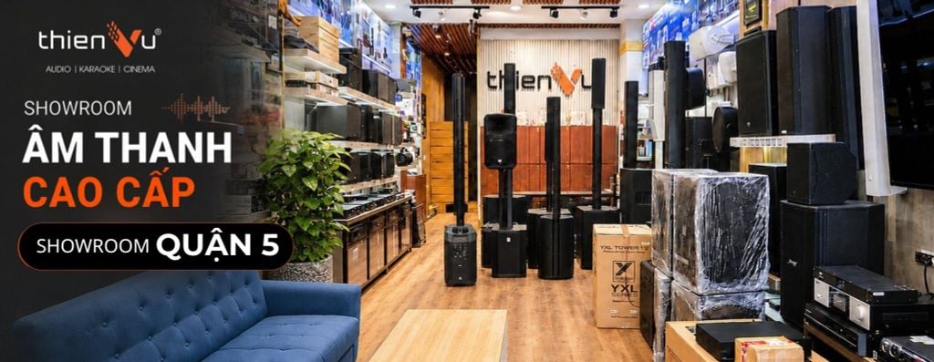 Mua Thiết Bị Âm Thanh Chính Hãng, Giá Tốt Tại Thiên Vũ Audio Quận 5 TP.HCM