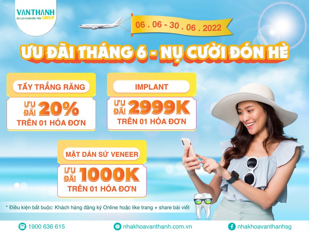 Tổng hợp ưu đãi tháng 6 tại Nha Khoa Vạn Thành