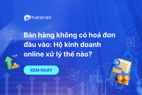 Bán hàng không có hoá đơn đầu vào: Hộ kinh doanh online xử lý thế nào?