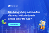 Bán hàng không có hoá đơn đầu vào: Hộ kinh doanh online xử lý thế nào?