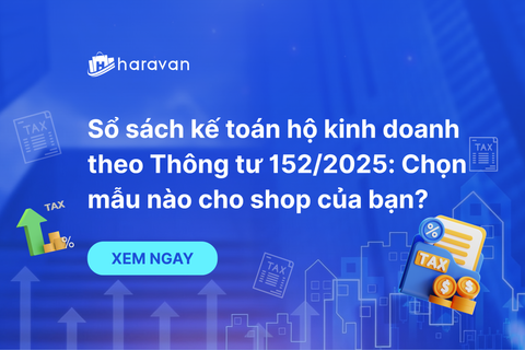Sổ sách kế toán hộ kinh doanh theo Thông tư 152/2025: Chọn mẫu nào cho shop của bạn?