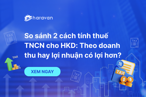 So sánh 2 cách tính thuế TNCN cho hộ kinh doanh: Theo doanh thu hay lợi nhuận có lợi hơn?
