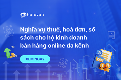 Nghĩa vụ thuế, hoá đơn, sổ sách cho hộ kinh doanh bán hàng online đa kênh