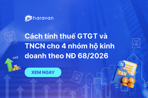 Cách tính thuế GTGT và TNCN cho 4 nhóm hộ kinh doanh theo Nghị định 68/2026
