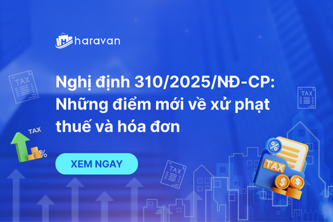 Nghị định 310/2025/NĐ-CP: Những điểm mới về xử phạt thuế và hóa đơn