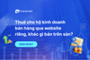 Thuế cho hộ kinh doanh bán hàng qua website riêng — Khác gì bán trên sàn?