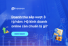 Doanh thu sắp vượt 3 tỷ/năm: Hộ kinh doanh online cần chuẩn bị gì?