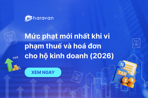 Mức phạt mới nhất khi vi phạm thuế và hoá đơn cho hộ kinh doanh (2026)
