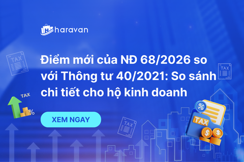 Điểm mới của NĐ 68/2026 so với Thông tư 40/2021: So sánh chi tiết cho hộ kinh doanh