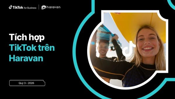Hướng dẫn nhận Ads Credit lên đến 260 triệu đồng từ TikTok dành cho khách hàng Haravan