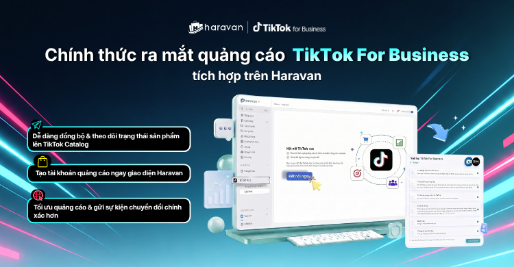 CHÍNH THỨC RA MẮT QUẢNG CÁO TIKTOK FOR BUSINESS TÍCH HỢP NGAY TRÊN HARAVAN