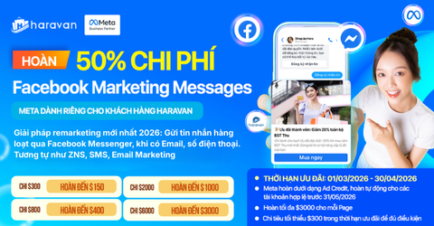 [Meta] Ưu đãi hoàn 50% Ad Credit lên đến $3000 khi triển khai Facebook Marketing Messages dành cho khách hàng Haravan