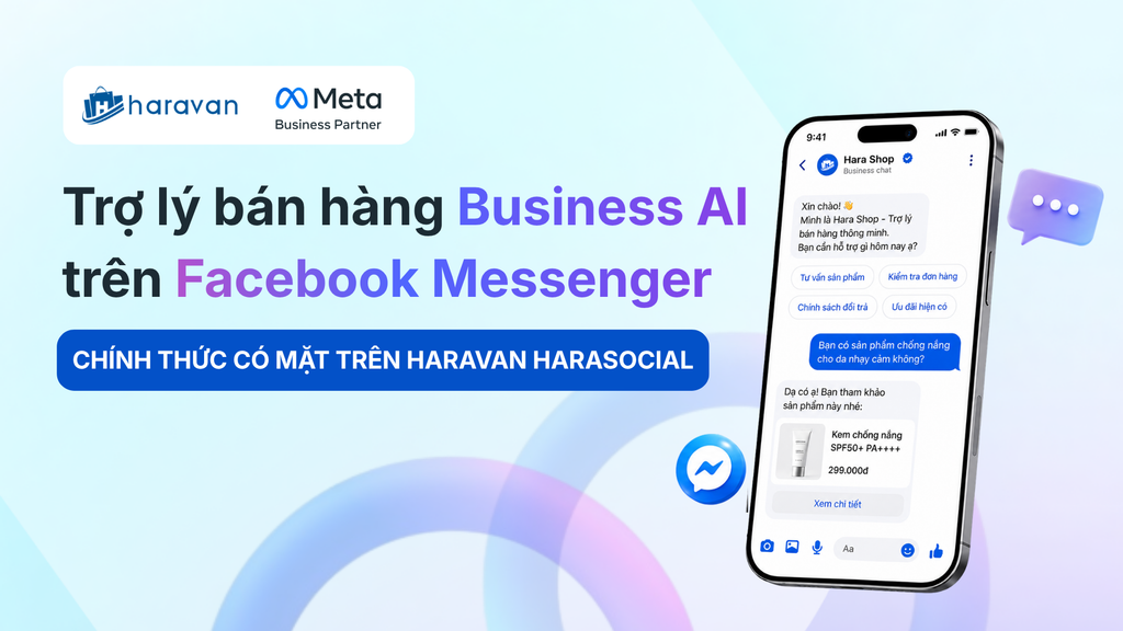 Trợ lý bán hàng Business AI trên Facebook Messenger chính thức có mặt trên Haravan Harasocial