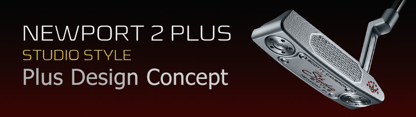 Công nghệ Plus Design Concept của Gậy Putter SS NEWPORT 2 PLUS RIGHT HAND 2025 | Titleist