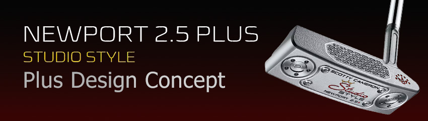 Công nghệ Plus Design Concept của Gậy Putter SS NEWPORT 2.5 PLUS 2025 | Titleist