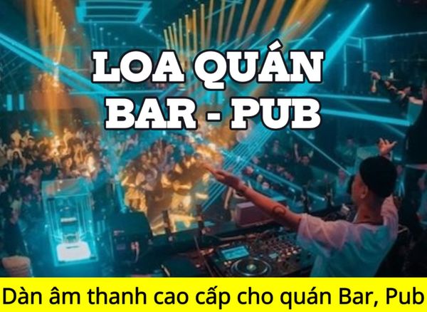 Top 10 dàn âm thanh cao cấp nhất cho quán Bar, Pub