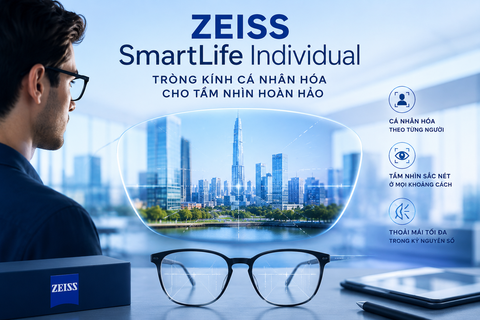 ZEISS SmartLife Individual Tròng Kính Cá Nhân Hóa Cho Tầm Nhìn Hoàn Hảo