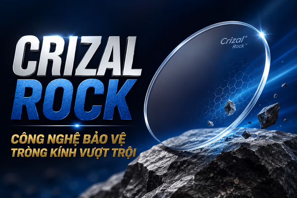 Crizal Rock Công Nghệ Bảo Vệ Tròng Kính Vượt Trội