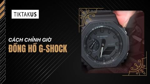 Cách chỉnh giờ đồng hồ G-Shock đơn giản, chi tiết, chuẩn xác nhất