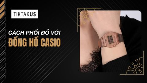 Cách phối đồ với đồng hồ Casio: Bí quyết nâng tầm phong cách