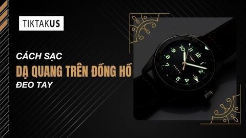 4 cách sạc dạ quang trên đồng hồ đeo tay hiệu quả và nhanh nhất
