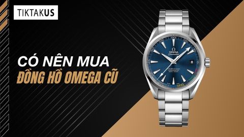 Có nên mua đồng hồ Omega cũ? Rủi ro và bí quyết thẩm định