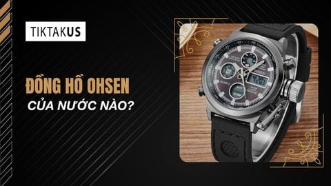 Đồng hồ Ohsen của nước nào? Đánh giá chất lượng chi tiết
