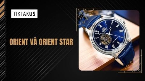 Orient và Orient Star: So sánh chi tiết sự khác biệt dòng nào tốt