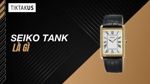 Seiko Tank là gì? Đặc điểm, mẫu nổi bật và cách chọn phù hợp