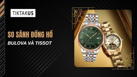 So sánh đồng hồ Bulova và Tissot: Đâu là lựa chọn hoàn hảo?