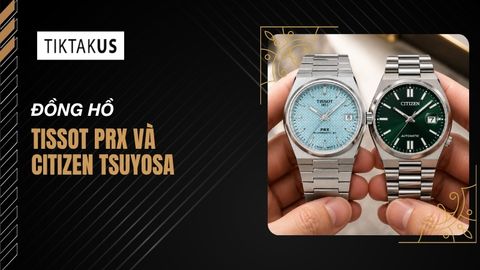 So sánh đồng hồ Tissot PRX và Citizen Tsuyosa: Chọn mẫu nào?