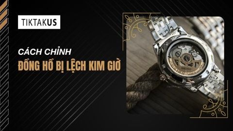Cách chỉnh đồng hồ bị lệch kim giờ chuẩn xác mọi loại máy