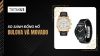 So sánh đồng hồ Bulova và Movado: Lựa chọn nào tốt nhất năm 2026?
