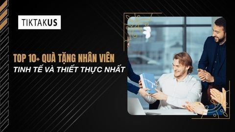 Top 10+ quà tặng nhân viên ý nghĩa, thiết thực, tạo động lực