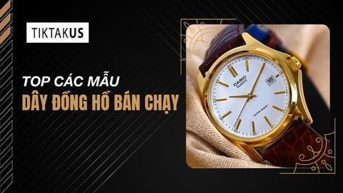 Top 5 mẫu dây đồng hồ bán chạy tại TiktakUS: Cao cấp, giá tốt