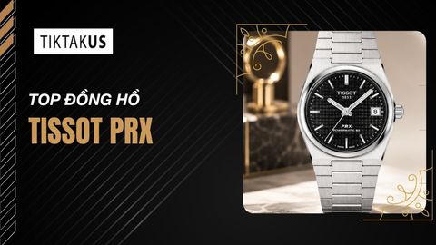 Top đồng hồ Tissot PRX: Tư vấn chọn size và bộ máy chuẩn nhất