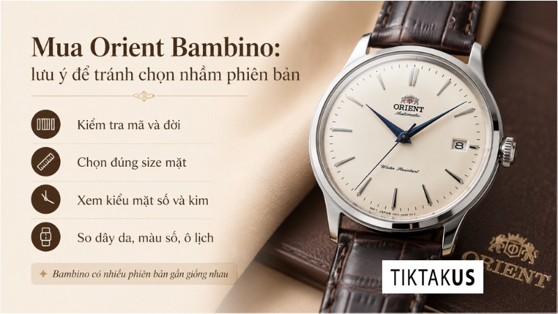 Khi mua Orient Bambino, nên lưu ý gì để tránh chọn nhầm phiên bản