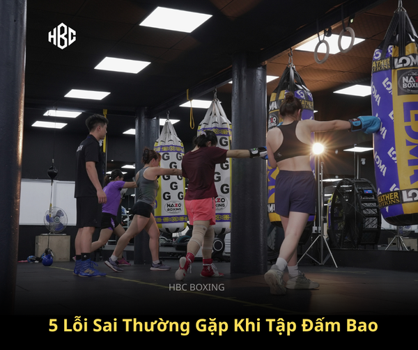 🥊 5 Lỗi Sai Thường Gặp Khi Tập Đấm Bao Và Cách Sửa