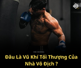 TÂM LÝ VÀ TƯ DUY - VŨ KHÍ TỐI THƯỢNG CỦA NHÀ VÔ ĐỊCH BOXING