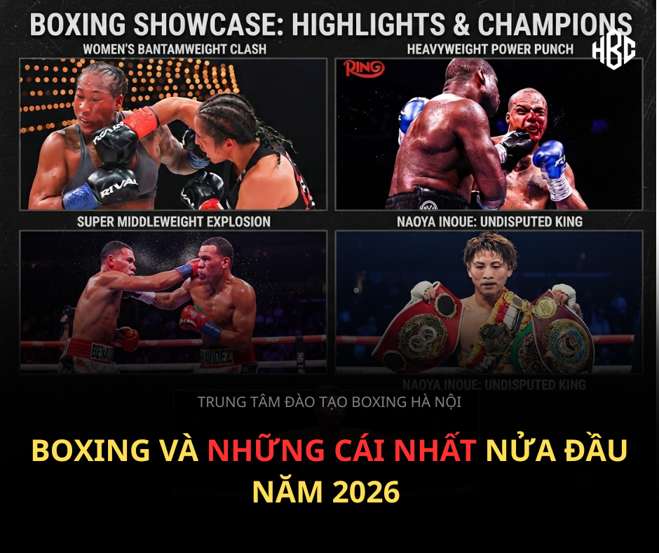 BOXING VÀ NHỮNG CÁI NHẤT NỬA ĐẦU NĂM 2026