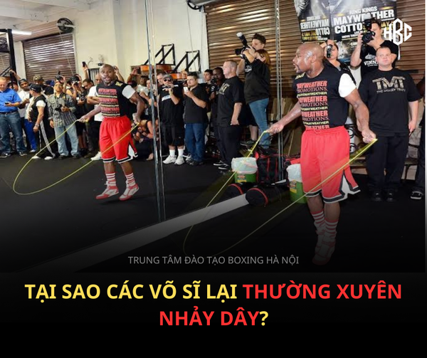 TẠI SAO CÁC VÕ SĨ BOXING LẠI THƯỜNG XUYÊN NHẢY DÂY?