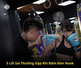 5 Lỗi Sai Thường Gặp Khi Đấm Đòn Hook