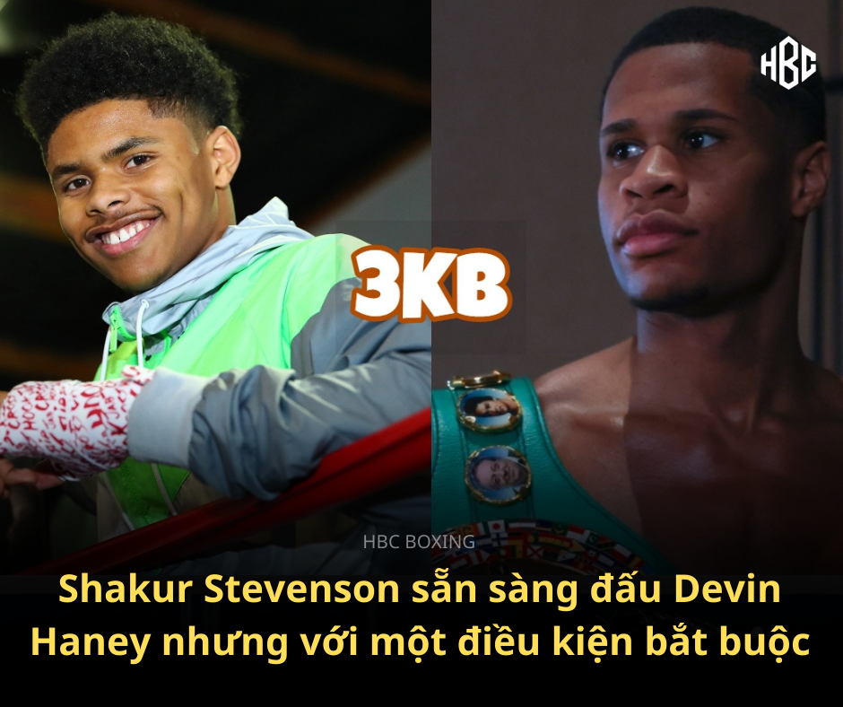 Shakur Stevenson sẵn sàng đấu Devin Haney ở hạng 147 lbs – nhưng với một điều kiện bắt buộc