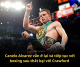 Canelo Alvarez được nhắc tên cho trận bảo vệ đai đầu tiên của tân vô địch thế giới