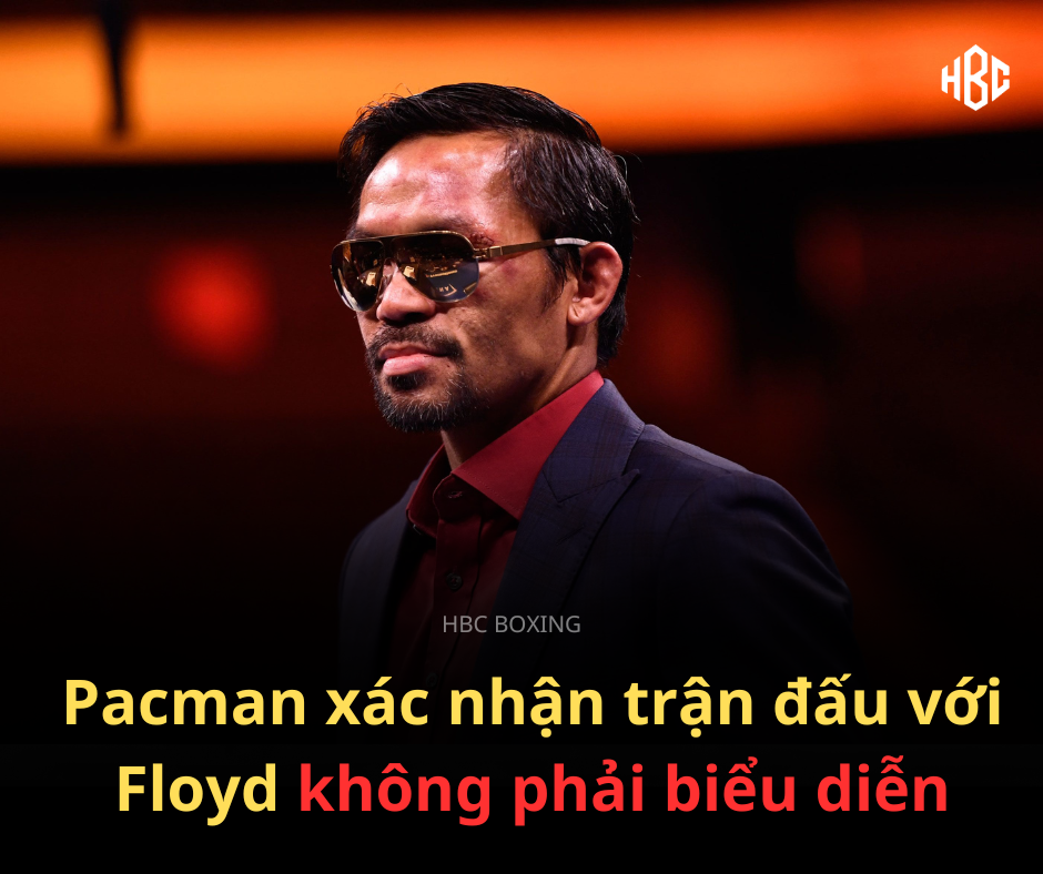 MANNY PACQUIAO XÁC NHẬN TRẬN ĐẤU VỚI MAYWEATHER CHỈ LÀ TRẬN BIỂU DIỄN