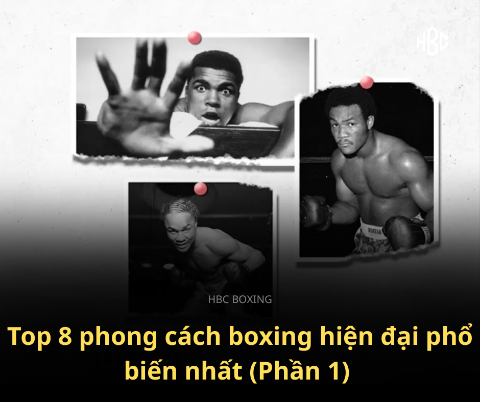 Top 8 phong cách boxing hiện đại phổ biến nhất (Phần 1)