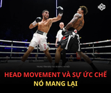 HEAD MOVEMENT ĐEM LẠI SỰ ỨC CHẾ TỘT CÙNG CHO ĐỐI THỦ