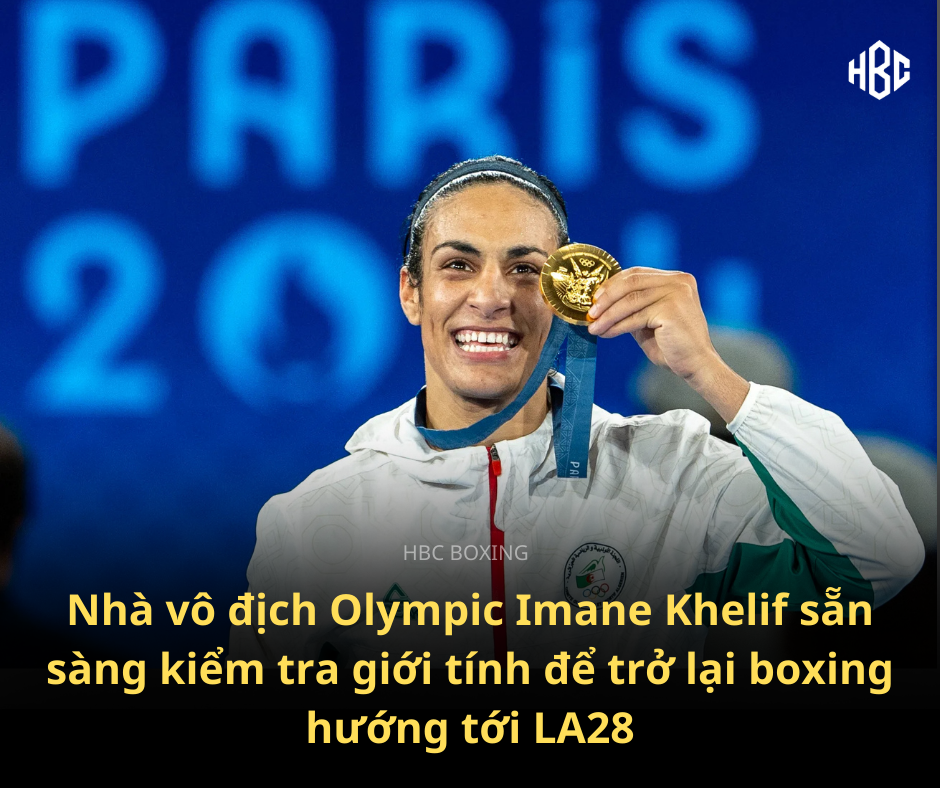 Nhà vô địch Olympic Imane Khelif sẵn sàng kiểm tra giới tính để trở lại boxing hướng tới LA28