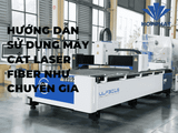Hướng dẫn sử dụng máy khắc laser Fiber chi tiết từ A-Z: Cẩm Nang Vận Hành Chuyên Nghiệp